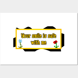 Your Smile is Safe With Me Posters and Art